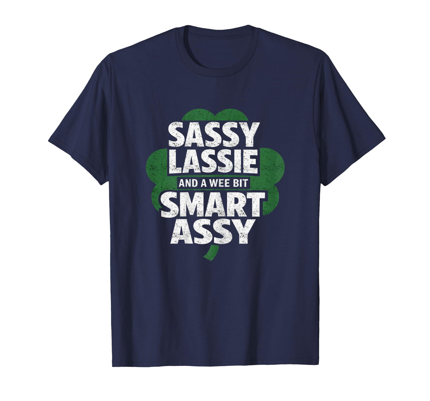 St Patrick Day Sassy Lassie Funny Shamrock Irish Girl Women T-Shirt