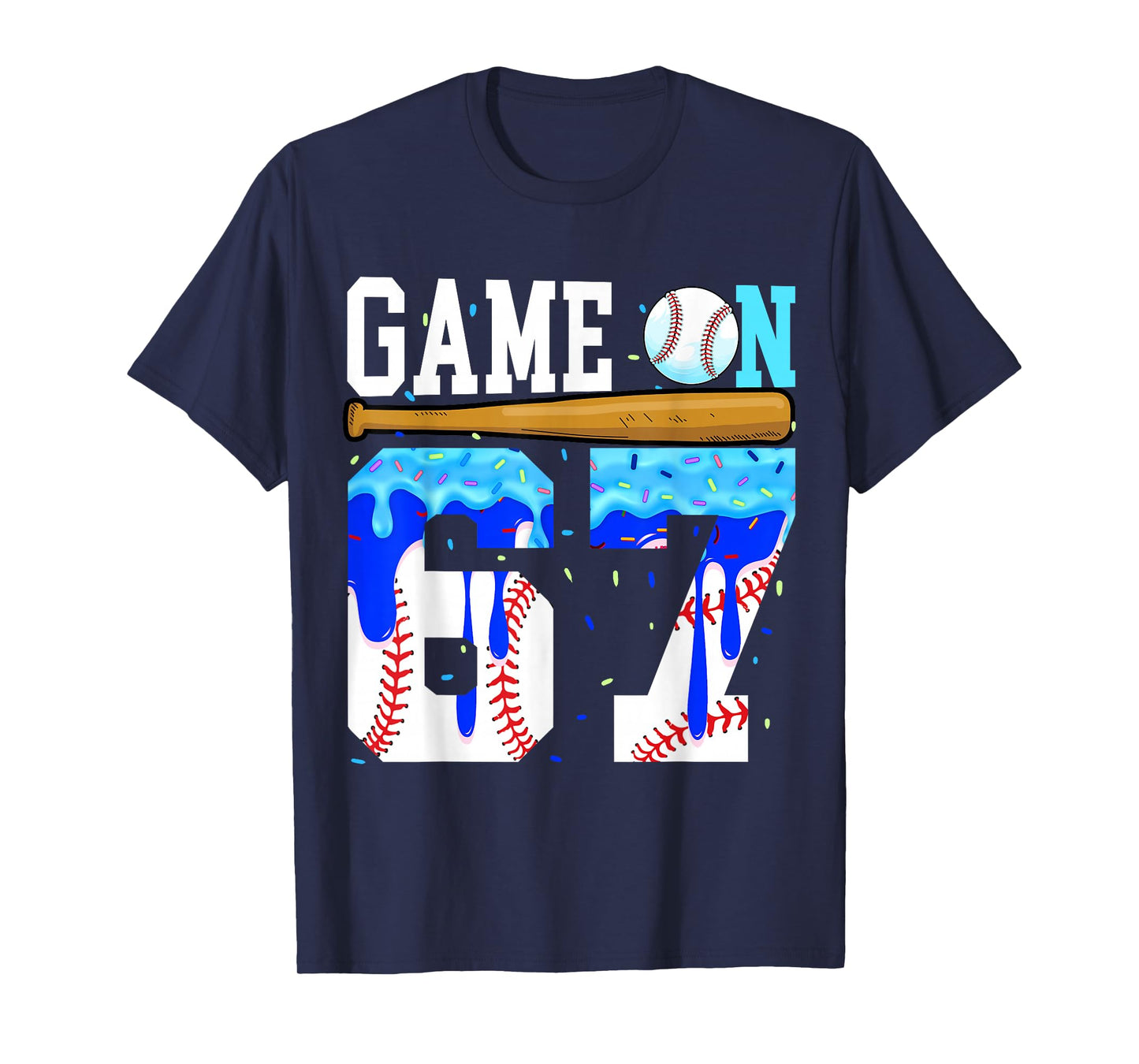 Game On 67 Baseball Drip Six Seven Meme 6 7 Birthday Boy Kid T-Shirt