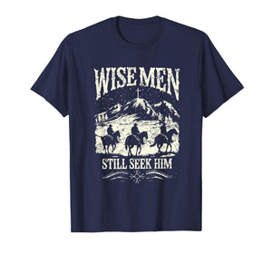 Wise Men Still Seek Him Christian Christmas Jesus Men Women T-Shirt