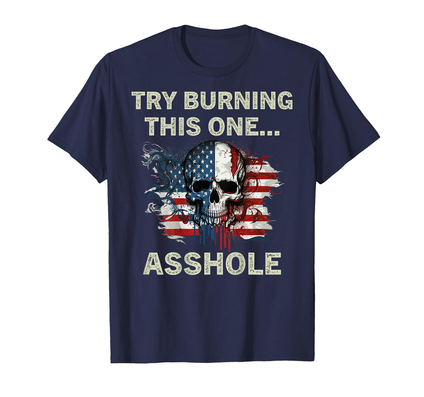 Try Burning This One Asshole USA Flag Skull Vintage On Back T-Shirt