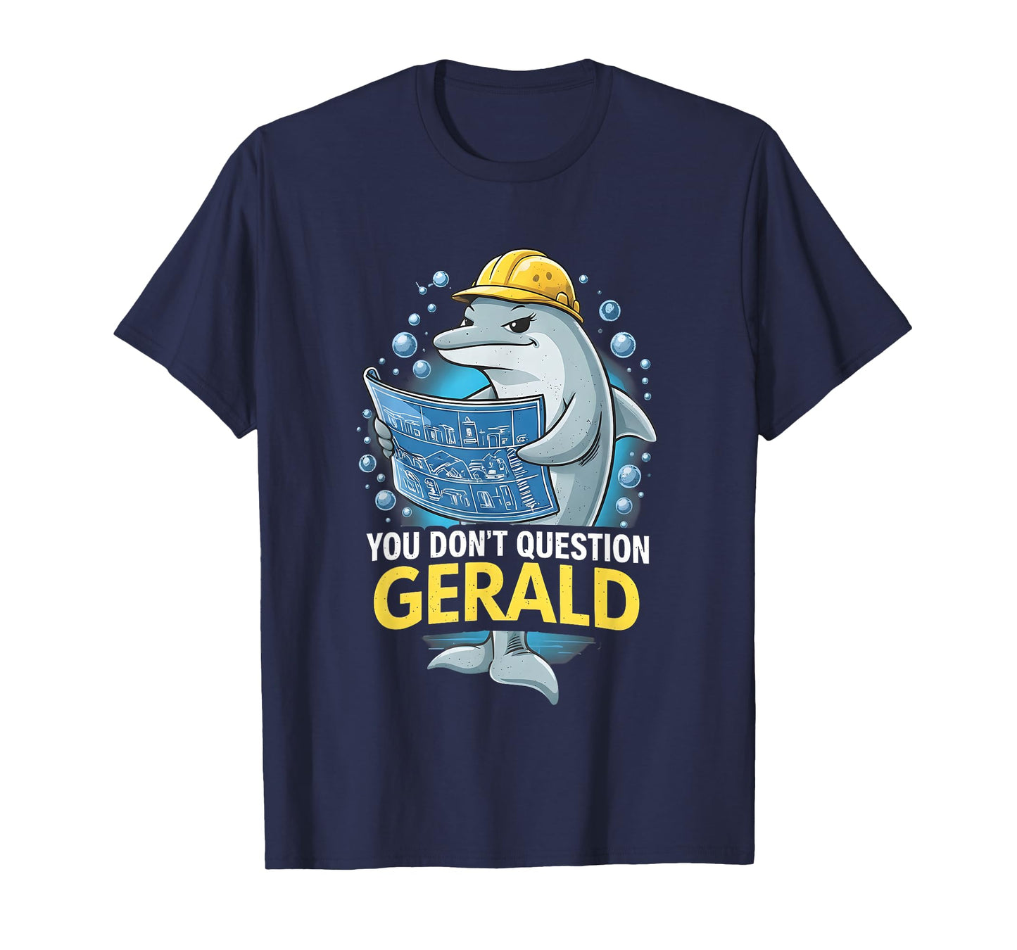 You Don't Question Gerald Funny T-Shirt