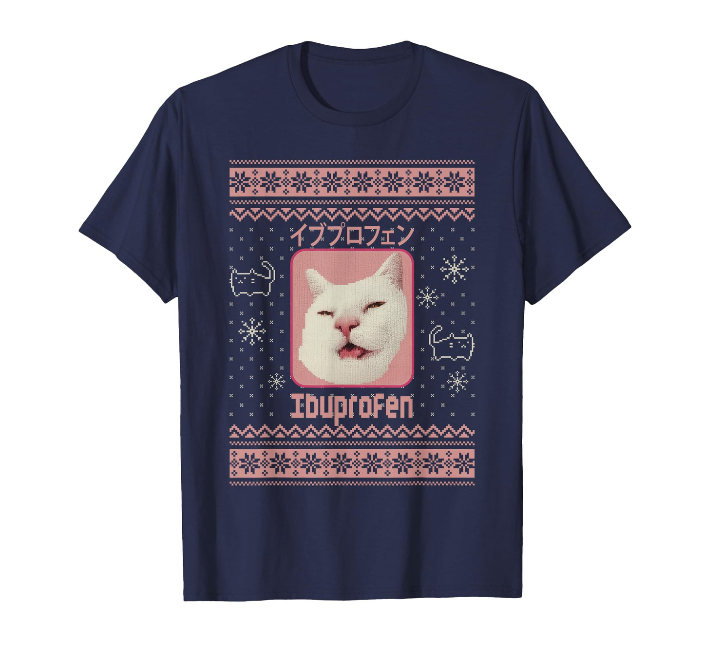 Funny Ibuprofen Cat Hilarious Ugly Xmas Sweaters Cat Meme T-Shirt
