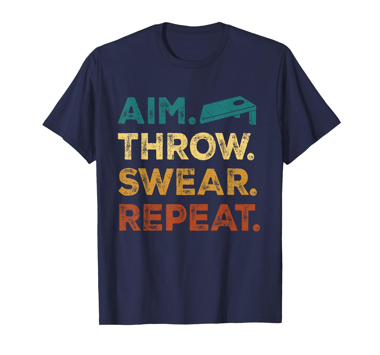 Aim Throw Swear Repeat Corn Hole Bean Bag Toss Cornhole T-Shirt