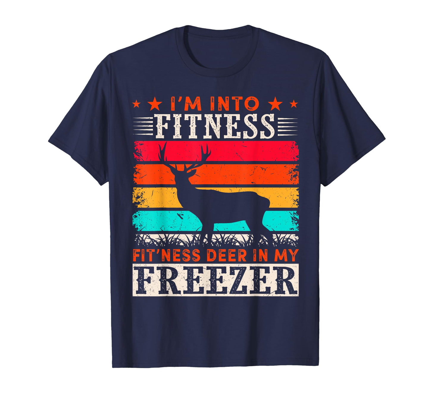 Vintage Hunting I'm Into Fitness Fitness Deer in My Freezer T-Shirt