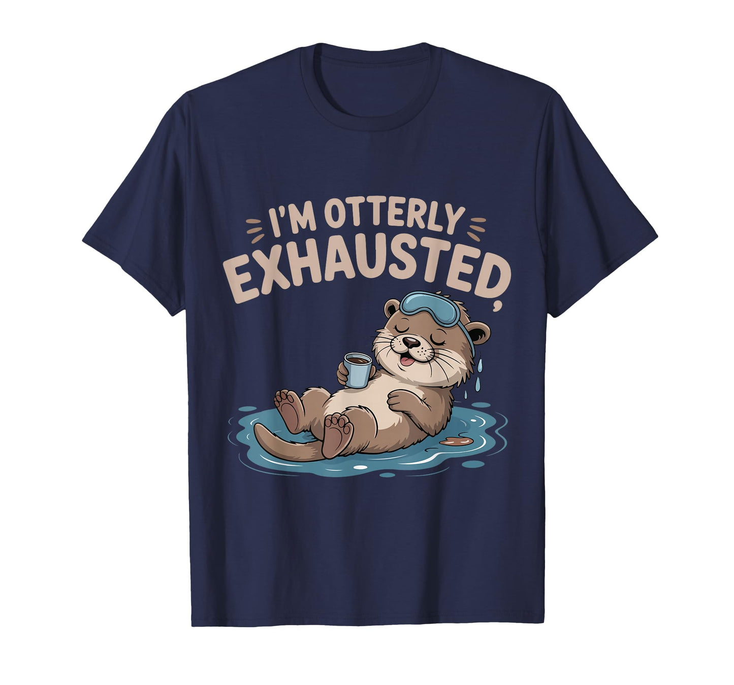 Funny Otter Animal Pun Tired Saying I’m Otterly Exhausted. T-Shirt
