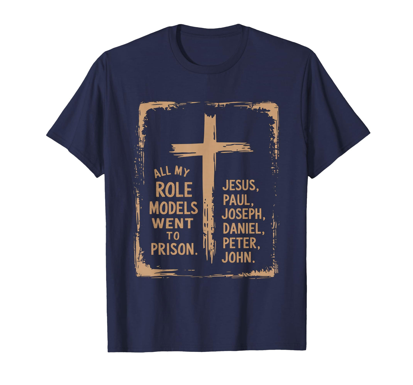 All My Role Models Went to Prison Jesus God Bible Gospel T-Shirt