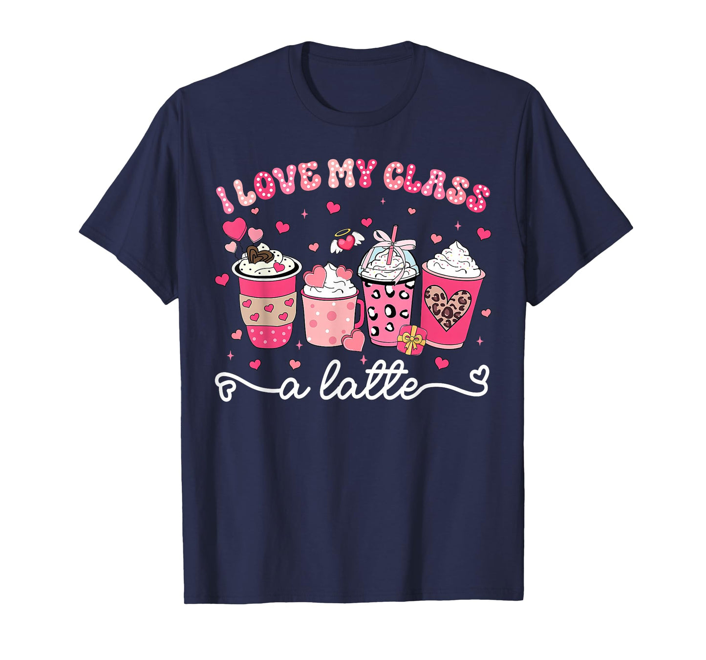 Valentine I Love My Class A Latte Coffee Women Girl Teachers T-Shirt