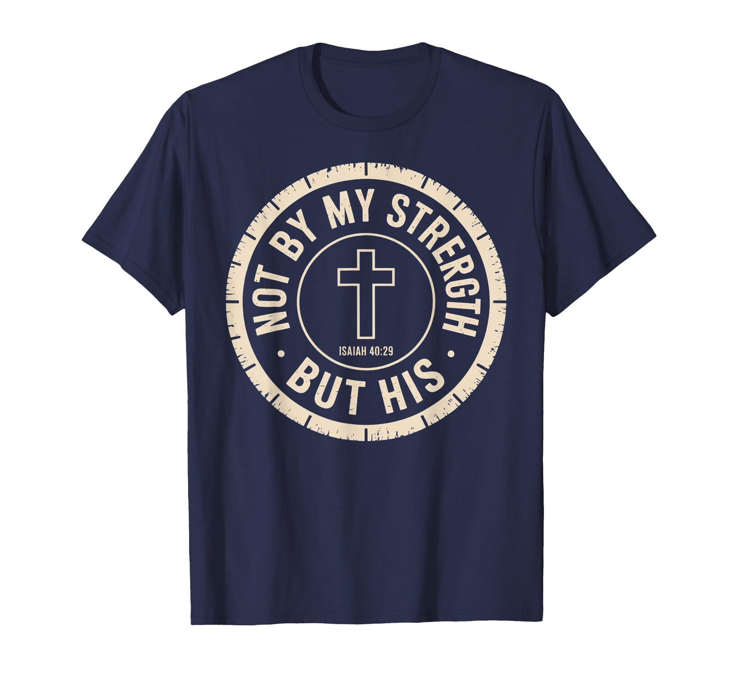Not by My Strength But His Isaiah 40 29 Bible Verse T-Shirt