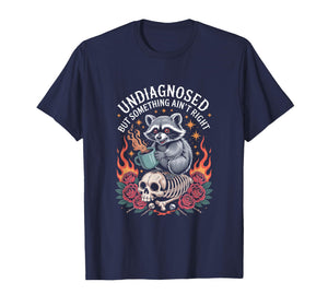 Undiagnosed But Something Ain't Right Neurodivergent Raccoon T-Shirt