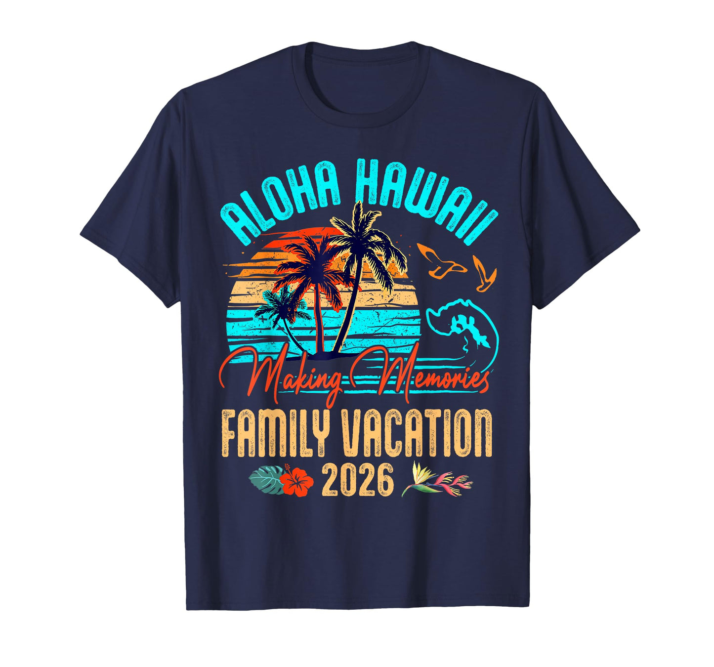 Family Aloha Hawaii Vacation 2026 Making Memories Summer T-Shirt