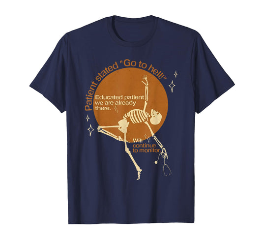Patient Stated Go to Hell Skeleton Nurse Healthcare Humor T-Shirt
