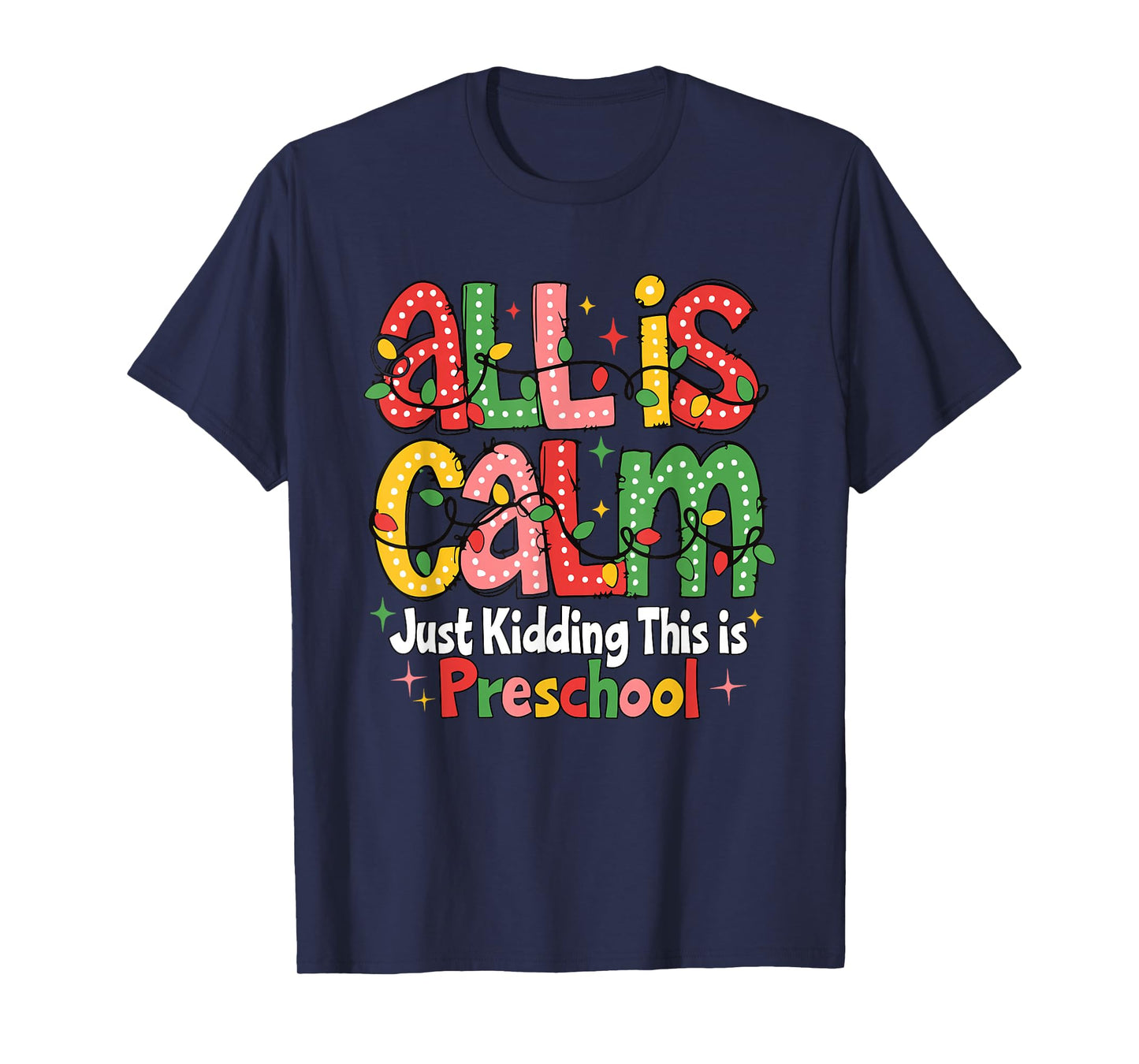 All is Calm Just Kidding This is Preschool Teachers T-Shirt
