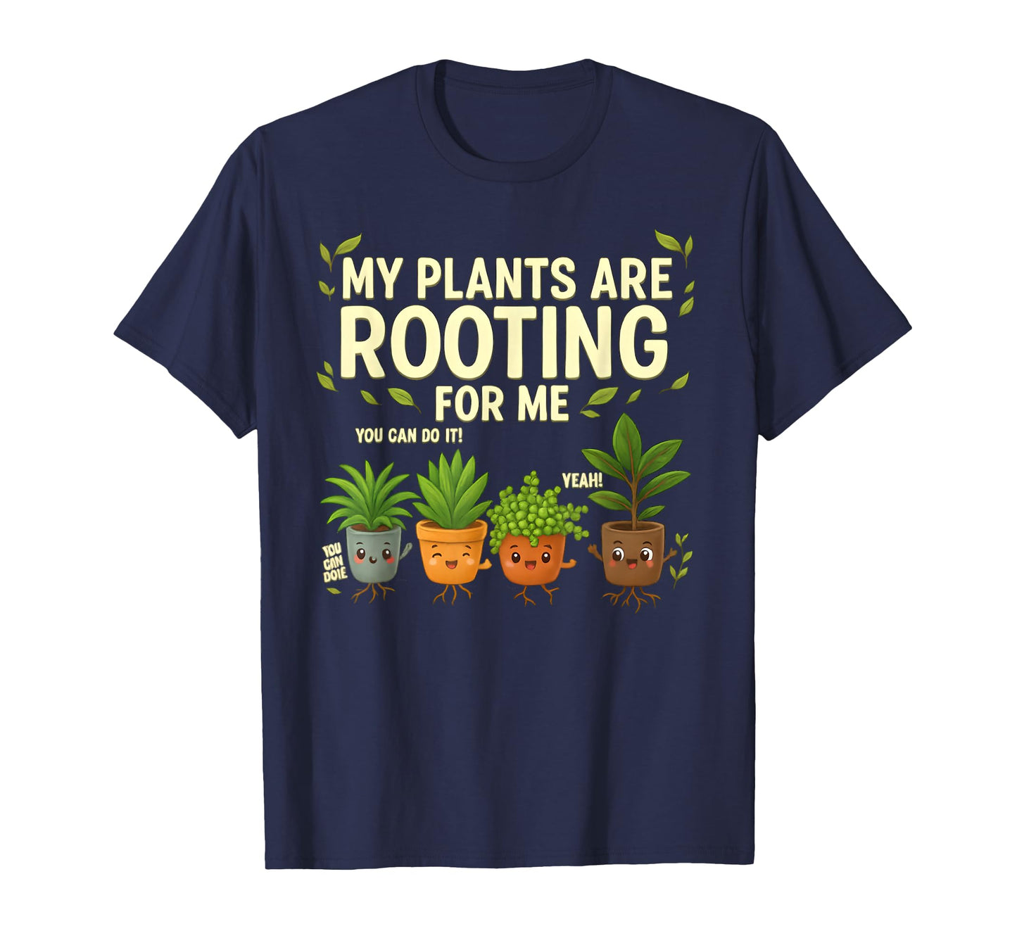 My Plants are Rooting – Funny Motivational Design Plant Pun T-Shirt