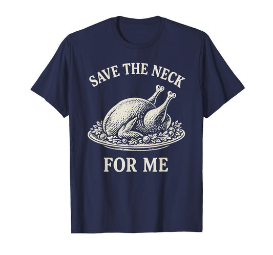 Save The Neck for Me Dinner Turkey Christmas Quote Vintage T-Shirt