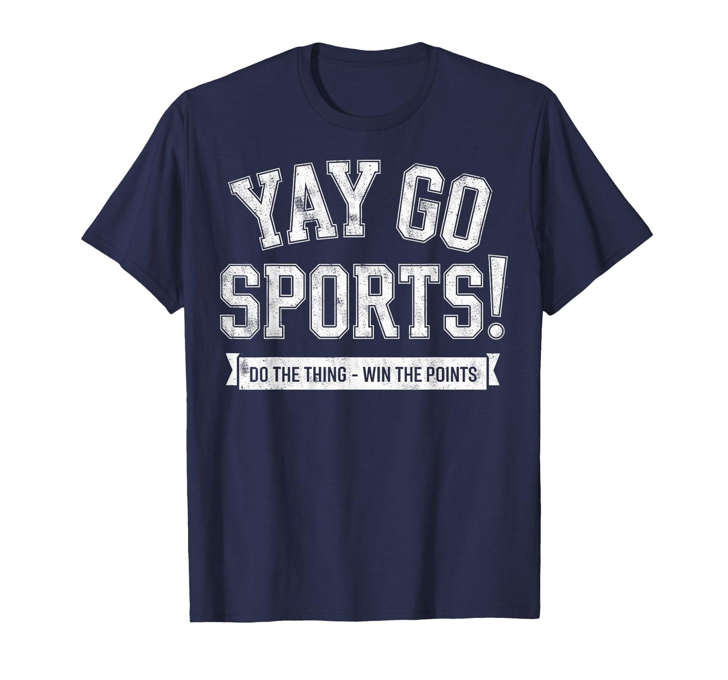 Yay Go Sports Do The Thing Win The Points Football Joke Tee T-Shirt