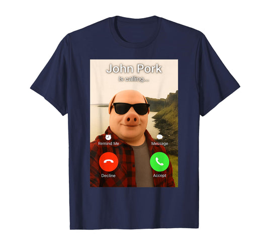 John Pork is Calling Shirt Funny John Pork Meme Men Women T-Shirt