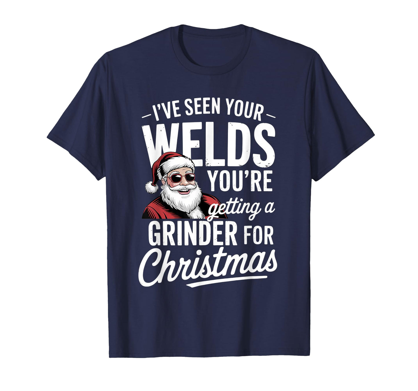 Welder Christmas Funny Grinder Welding Holiday Joke T-Shirt