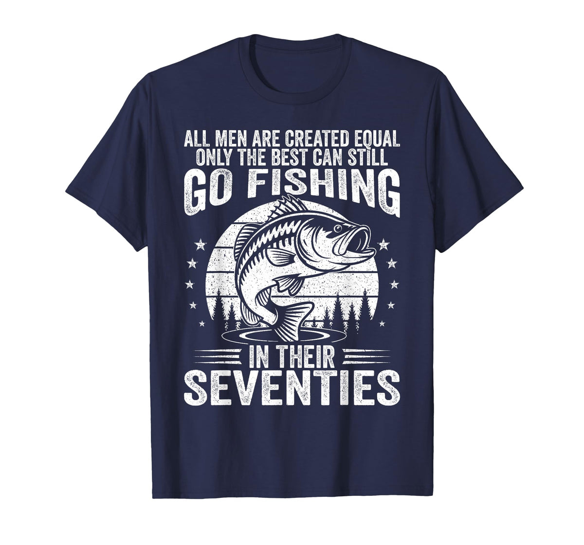 Funny Fishing Sayings for Men in Their Seventies Fisherman T-Shirt