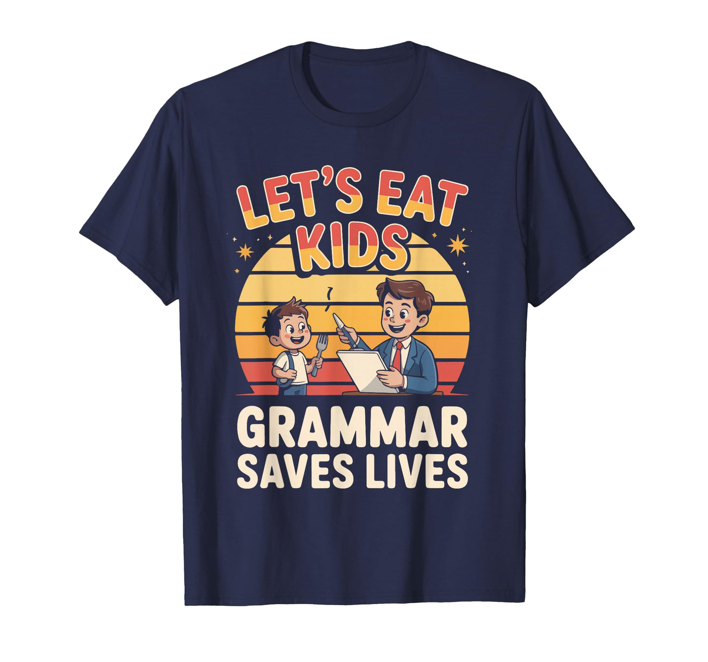 Let's Eat Kids Grammar Saves Lives Quote T-Shirt
