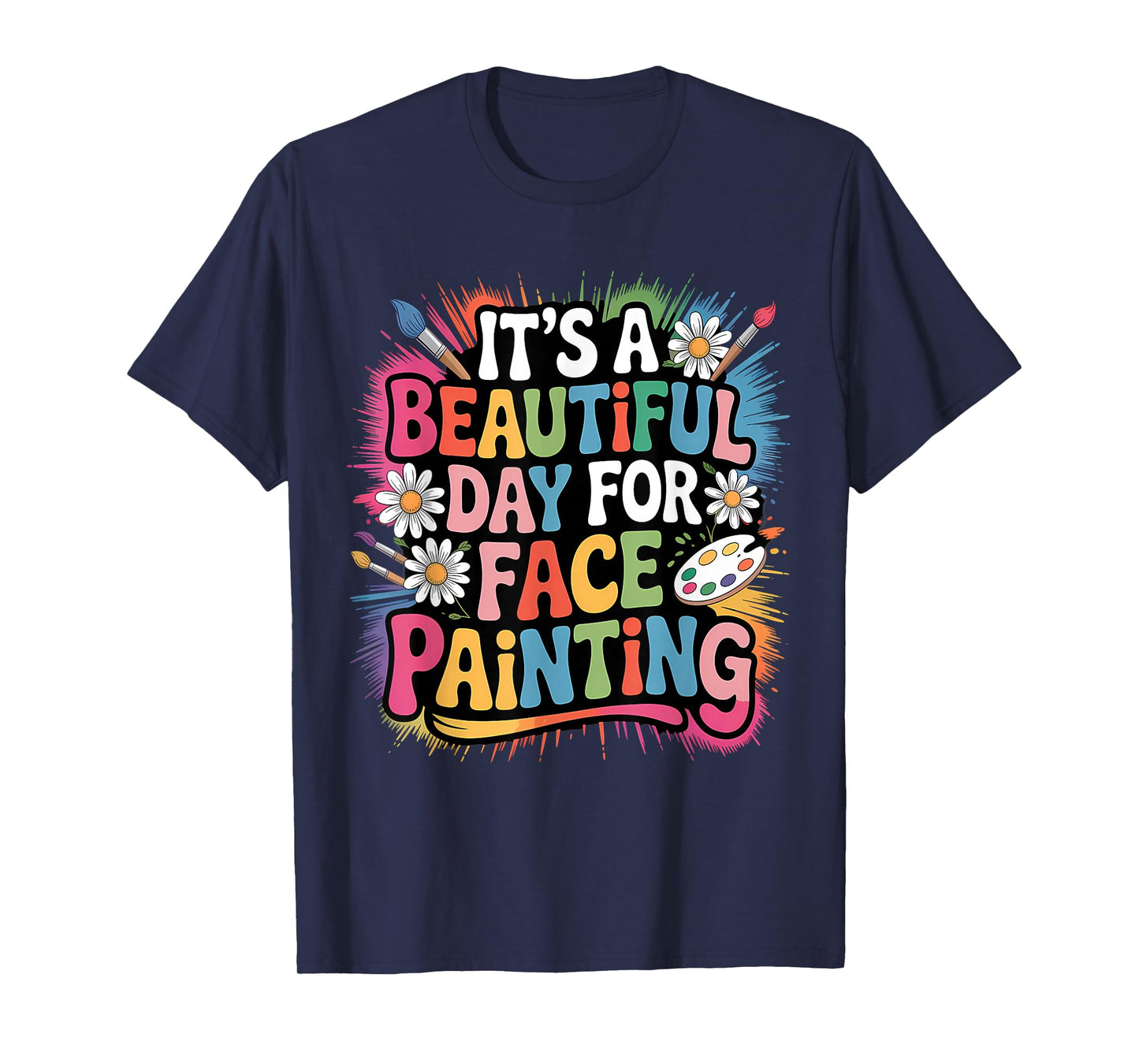 Face Painter Face Artist Face Painting Makeup Artist T-Shirt