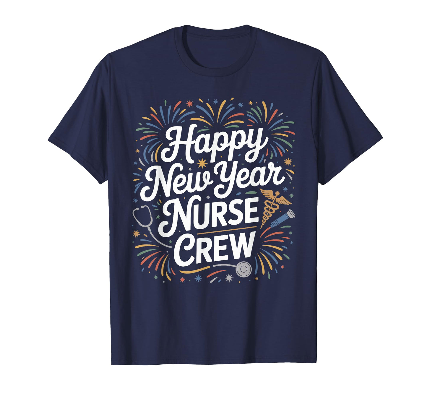 New Year Nurses Funny Happy New Year Nurse Crew T-Shirt