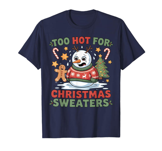 Too Hot for Christmas Sweaters Funny Melted Snowman Holiday T-Shirt