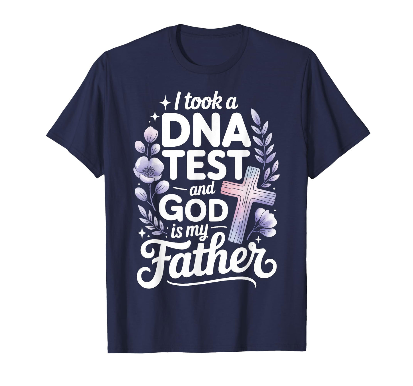 I Took A DNA Test and God is My Father T-Shirt