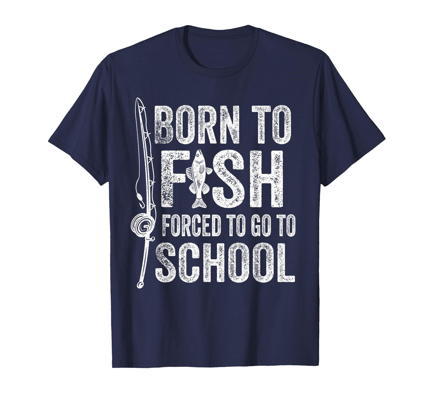 Born to Fish Forced to Go to School Funny Fishing T-Shirt