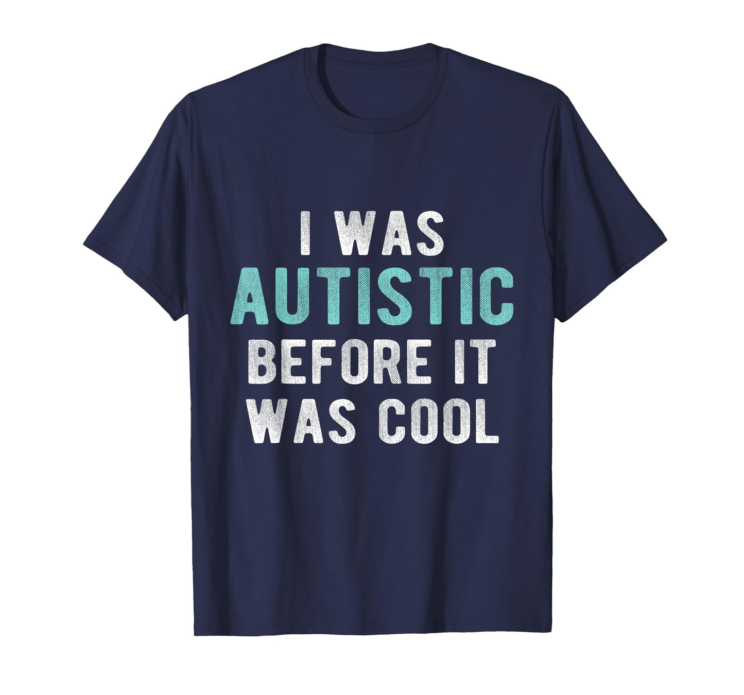I was Autistic Before Cool Autism Pride Parent ASD Awareness T-Shirt