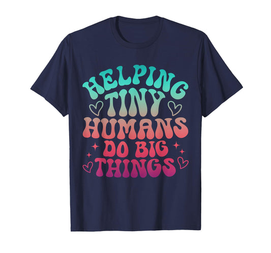 Teaching Helping Tiny Human Do Big Things Teacher T-Shirt