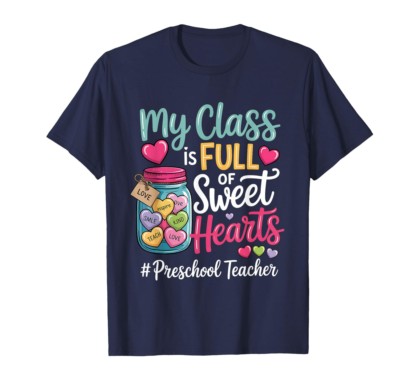 My Class is Full of Sweet Hearts Preschool Teacher Valentine T-Shirt