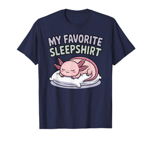 My Favorite Sleep Axolotl Pajama Top Cute Kawaii Bedtime T-Shirt
