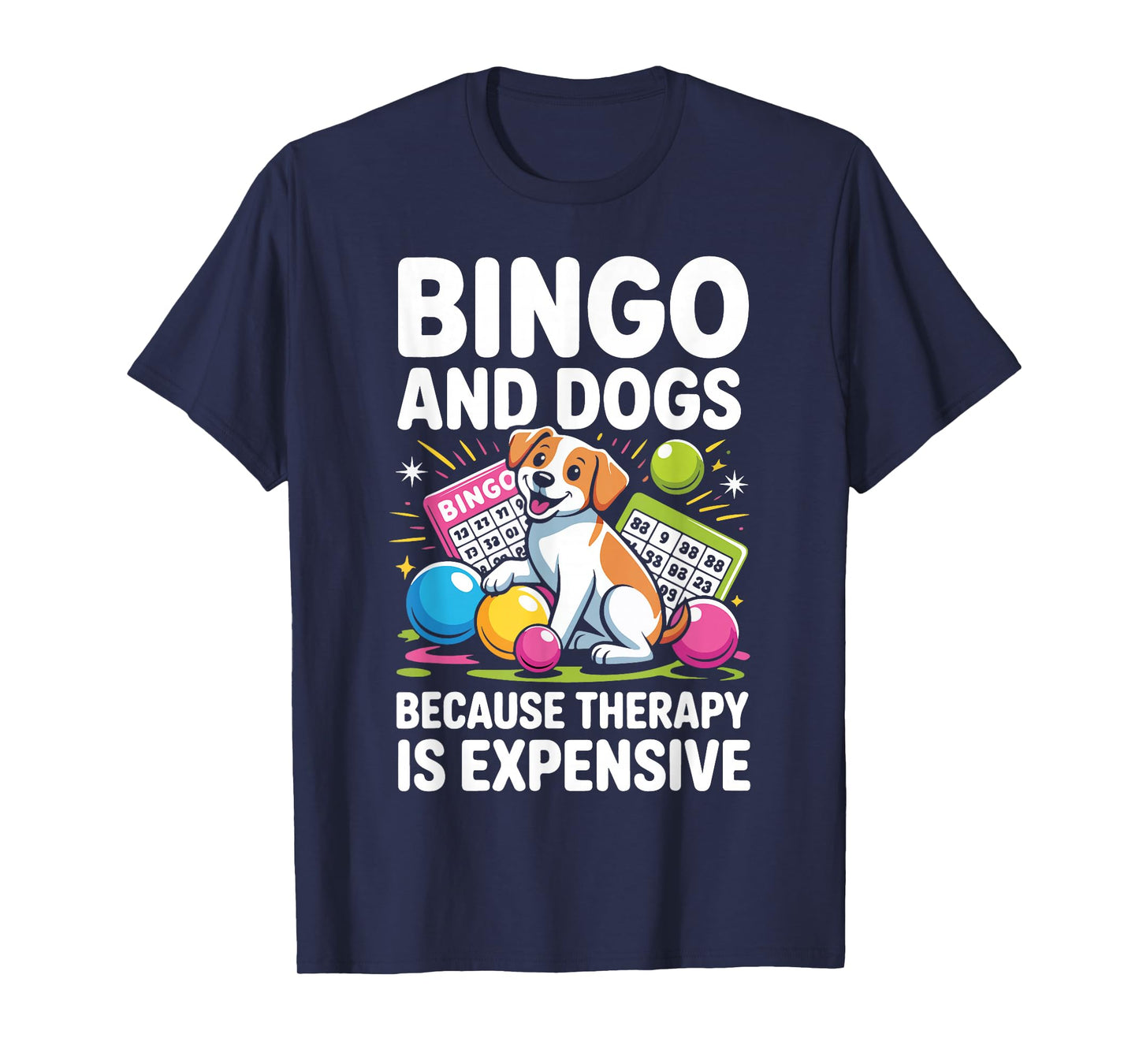 Bingo Player Dog Bingo and Dogs Because Therapy is Expensive T-Shirt