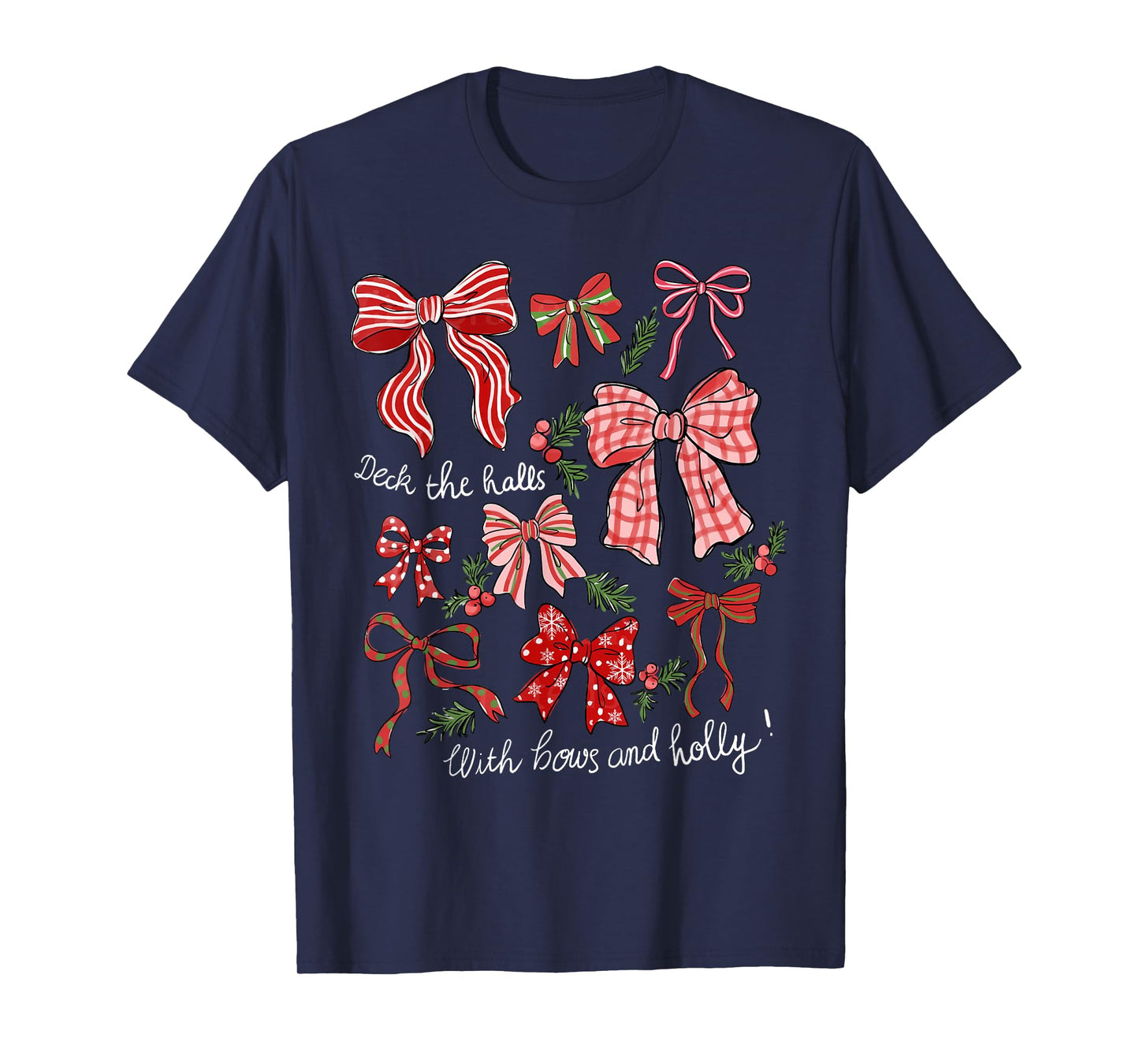 Deck The Halls with Bows & Holly Merry Christmas Holiday T-Shirt