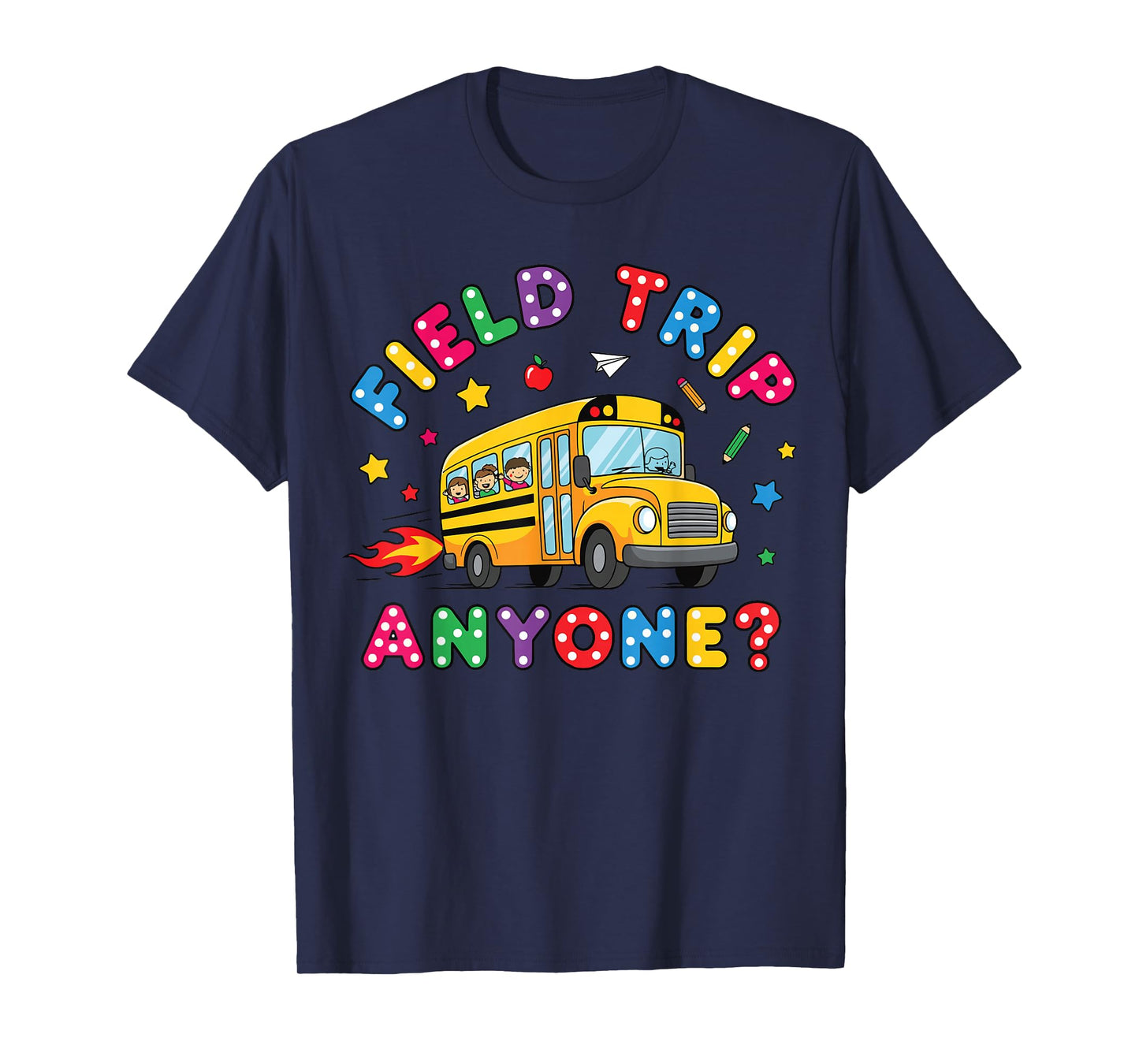 Field Trip Anyone School Bus Driver Field Day Funny Driver T-Shirt
