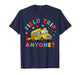 Field Trip Anyone School Bus Driver Field Day Funny Driver T-Shirt