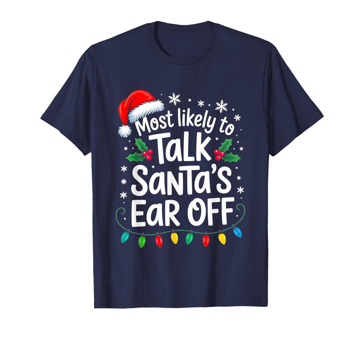 Most Likely to Talk Santa’s Ear Off Funny Holiday Christmas T-Shirt