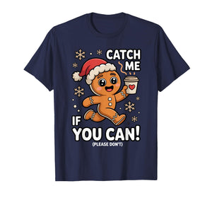Funny Gingerbread Christmas Catch Me If You Can Please Don't T-Shirt