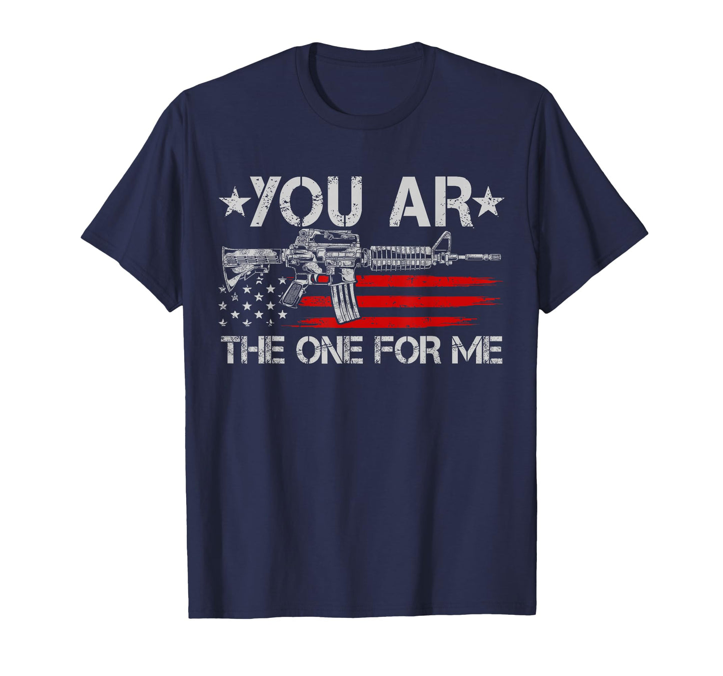 Gun American Flag You AR The One for Me T-Shirt