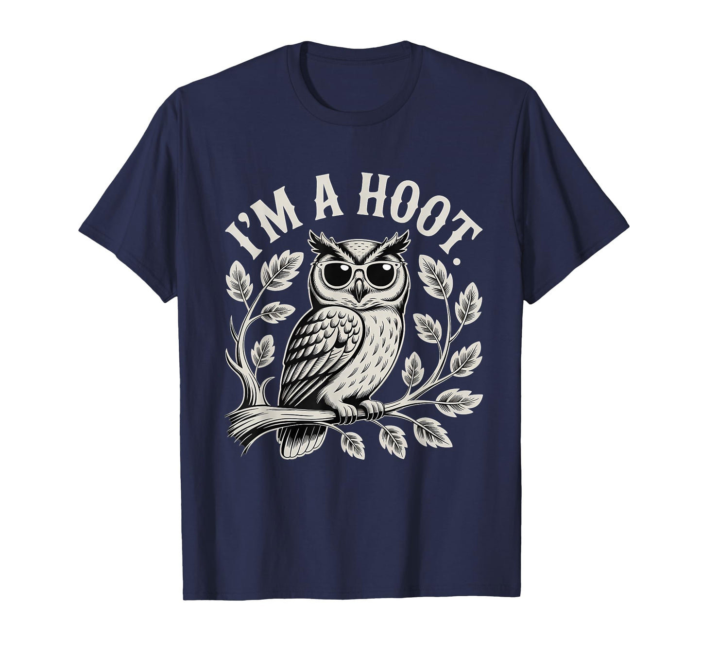 I'm A Hoot Owl Bird Lover Night Owl Pun Sarcastic Jokes T-Shirt