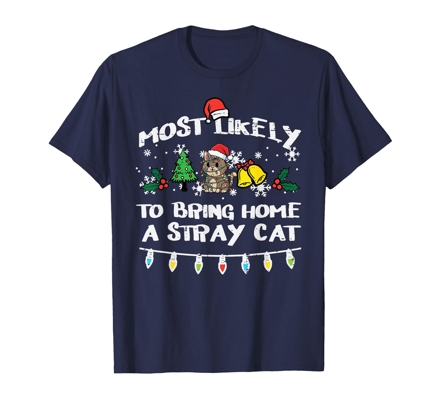 Christmas Most Likely Bring Stray Cat Xmas Match Women Men T-Shirt