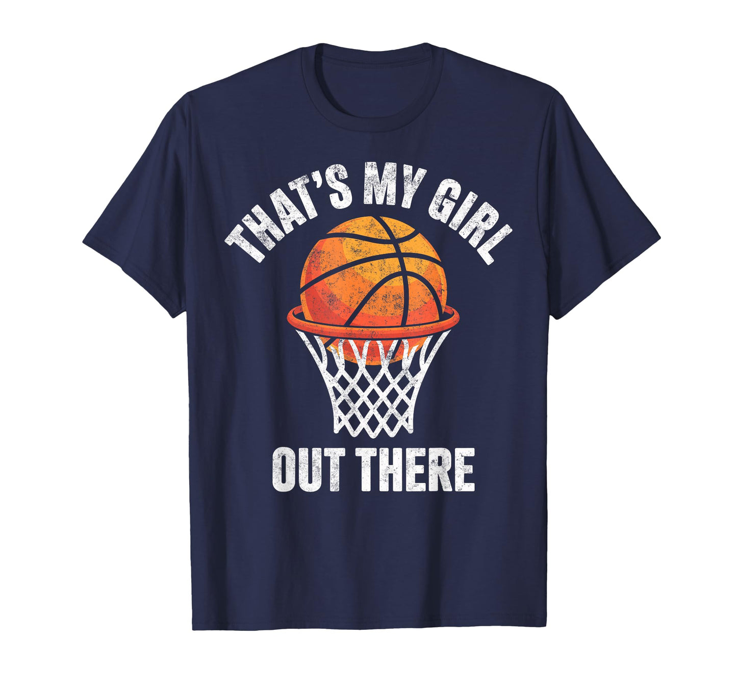That's My Girl Out There Basketball Player Fan Mom Dad Tee T-Shirt
