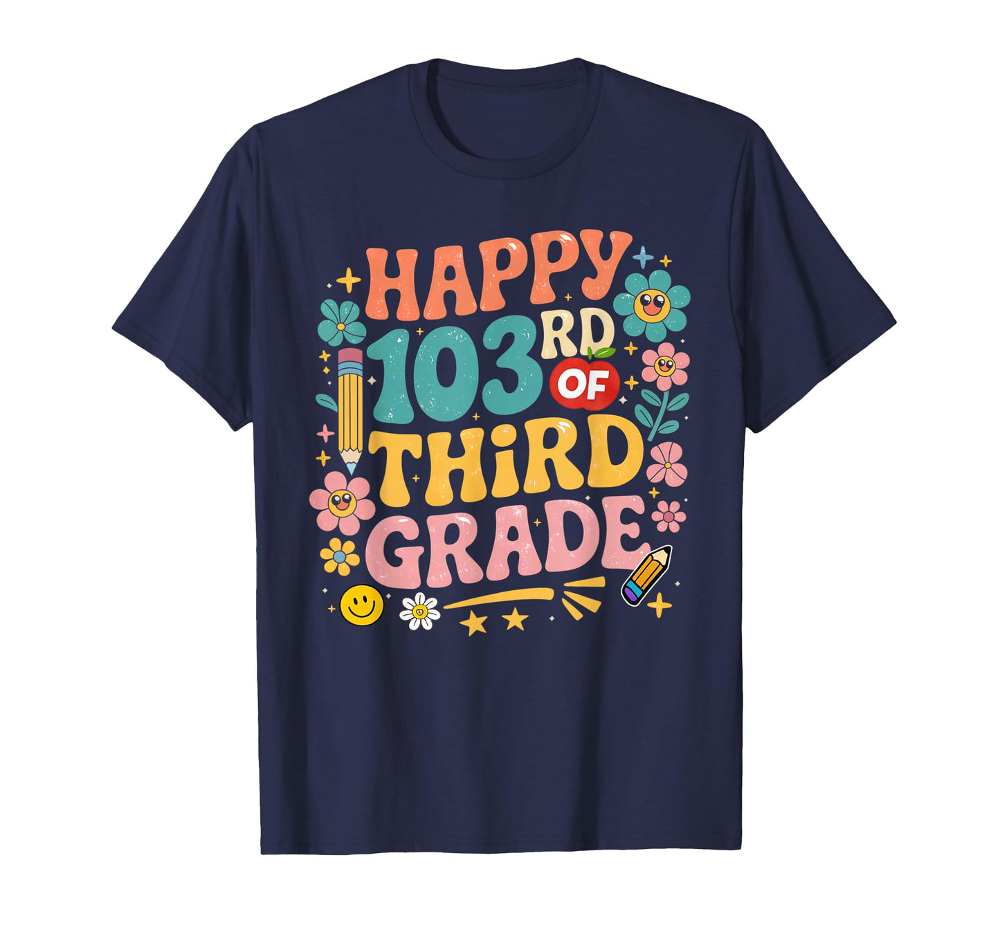 Happy 103rd Day of 3rd Grade Happy 100 Days of School T-Shirt
