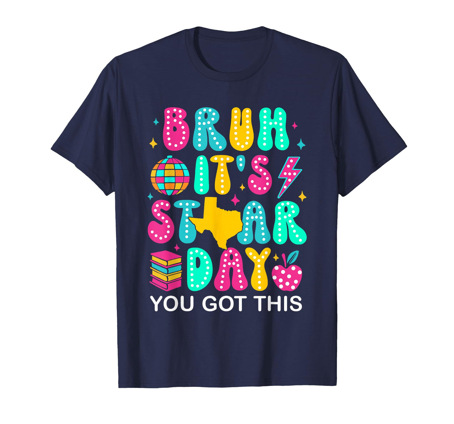 Bruh It’s Staar Day You Got This Funny Testing Day Teacher T-Shirt