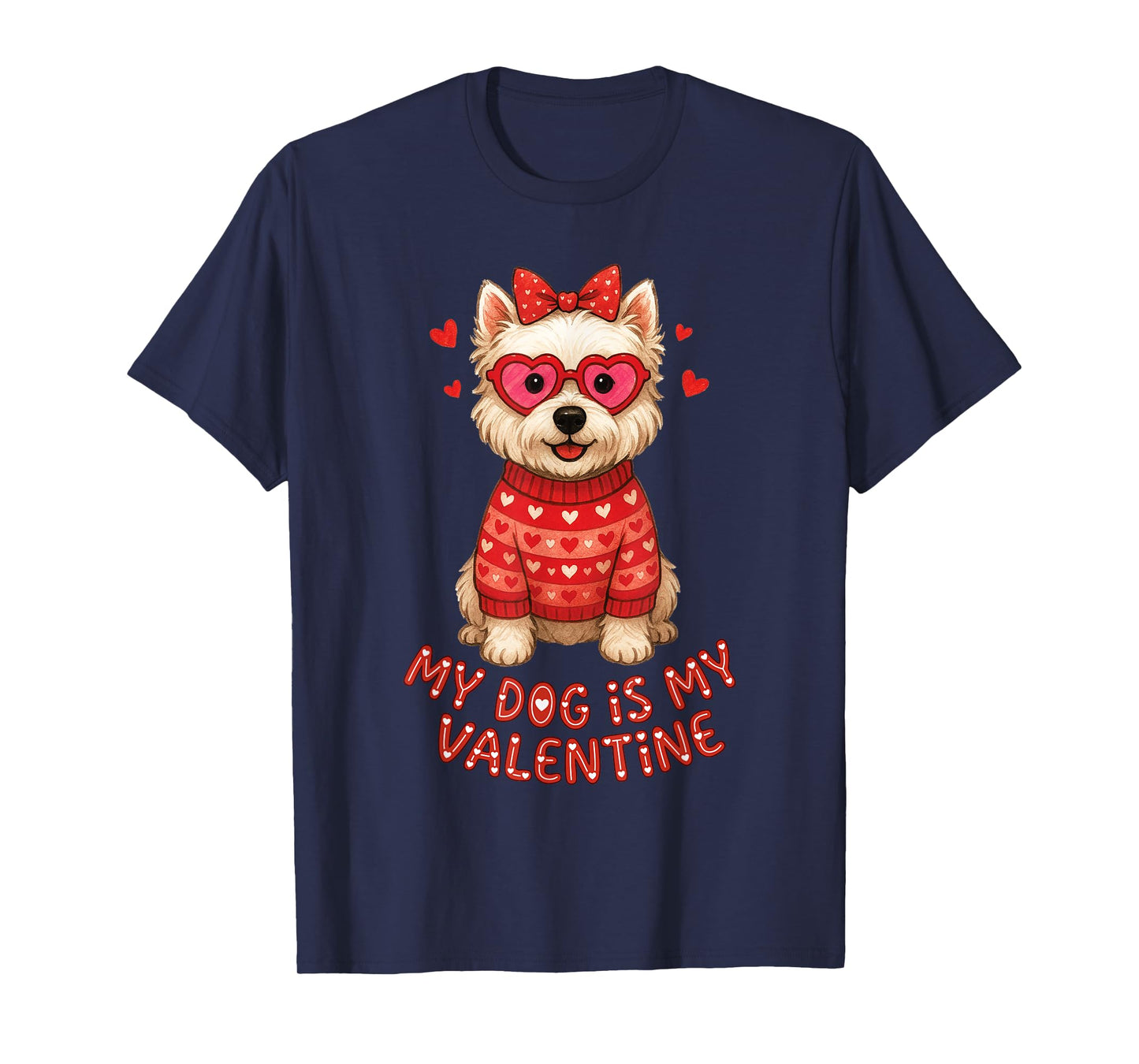 My Dog is My Valentine Westie Heart Glasses Puppy Love Cute T-Shirt