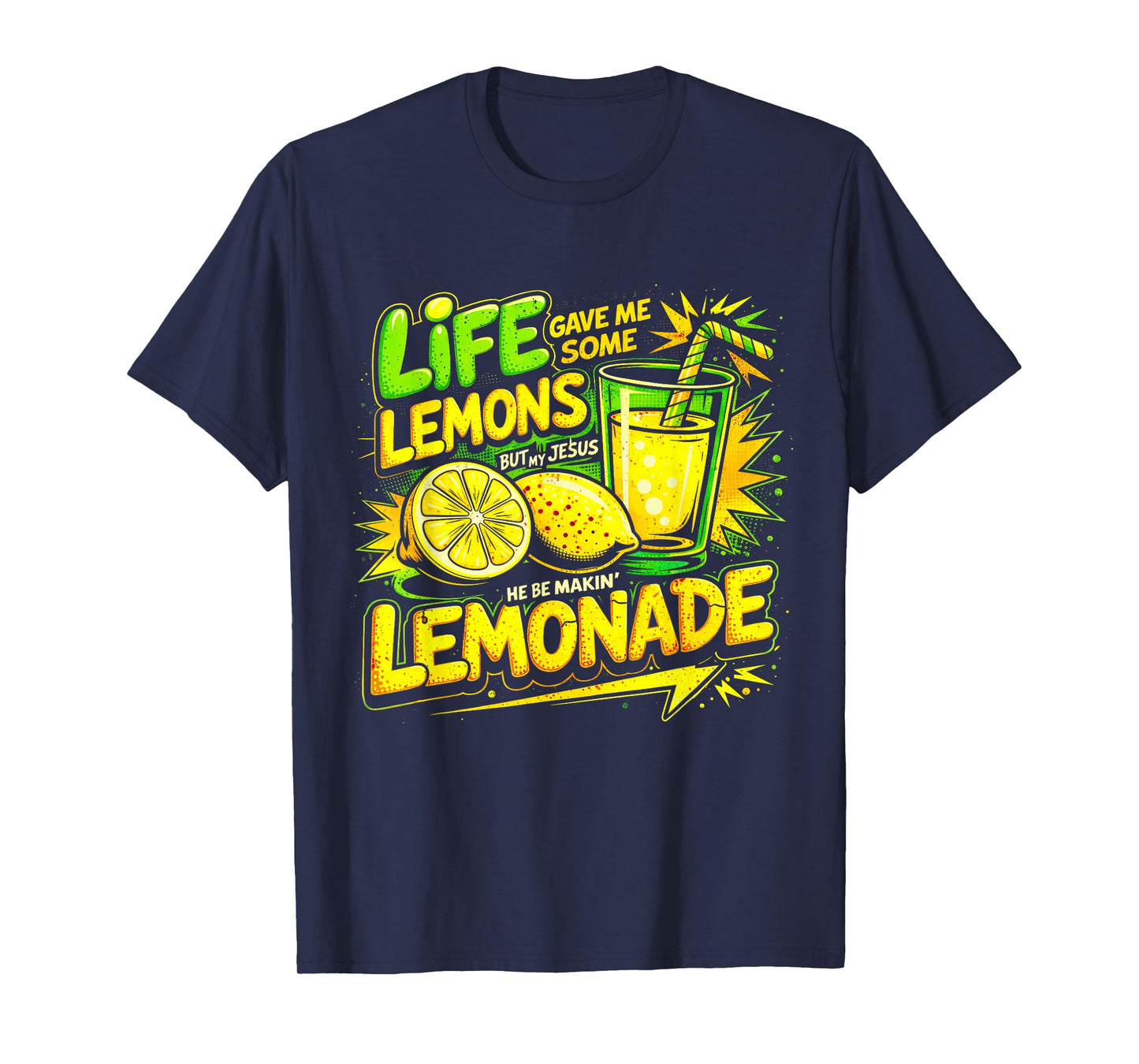 Life Gave Me Some Lemons But Jesus He Be Makin' Lemonade T-Shirt