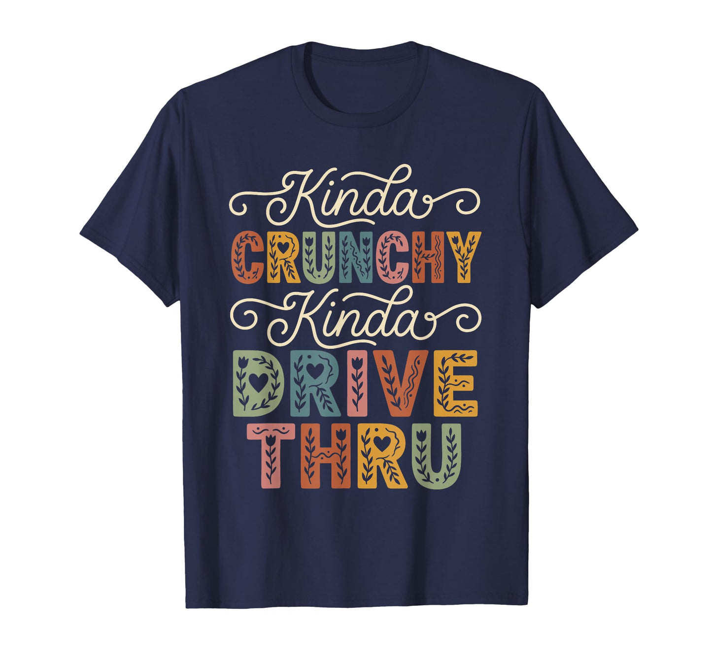 Funny Crunchy Mama Kinda Crunchy Kinda Drive-Thru T-Shirt