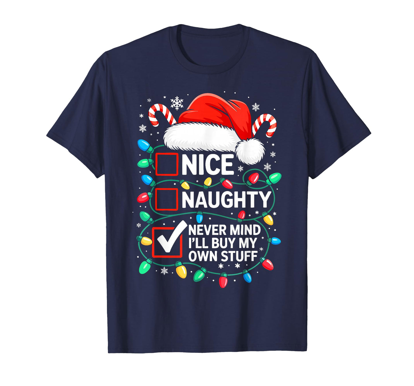 Nice Naughty Never Mind I'll Buy My Own Stuff Shirt Xmas T-Shirt
