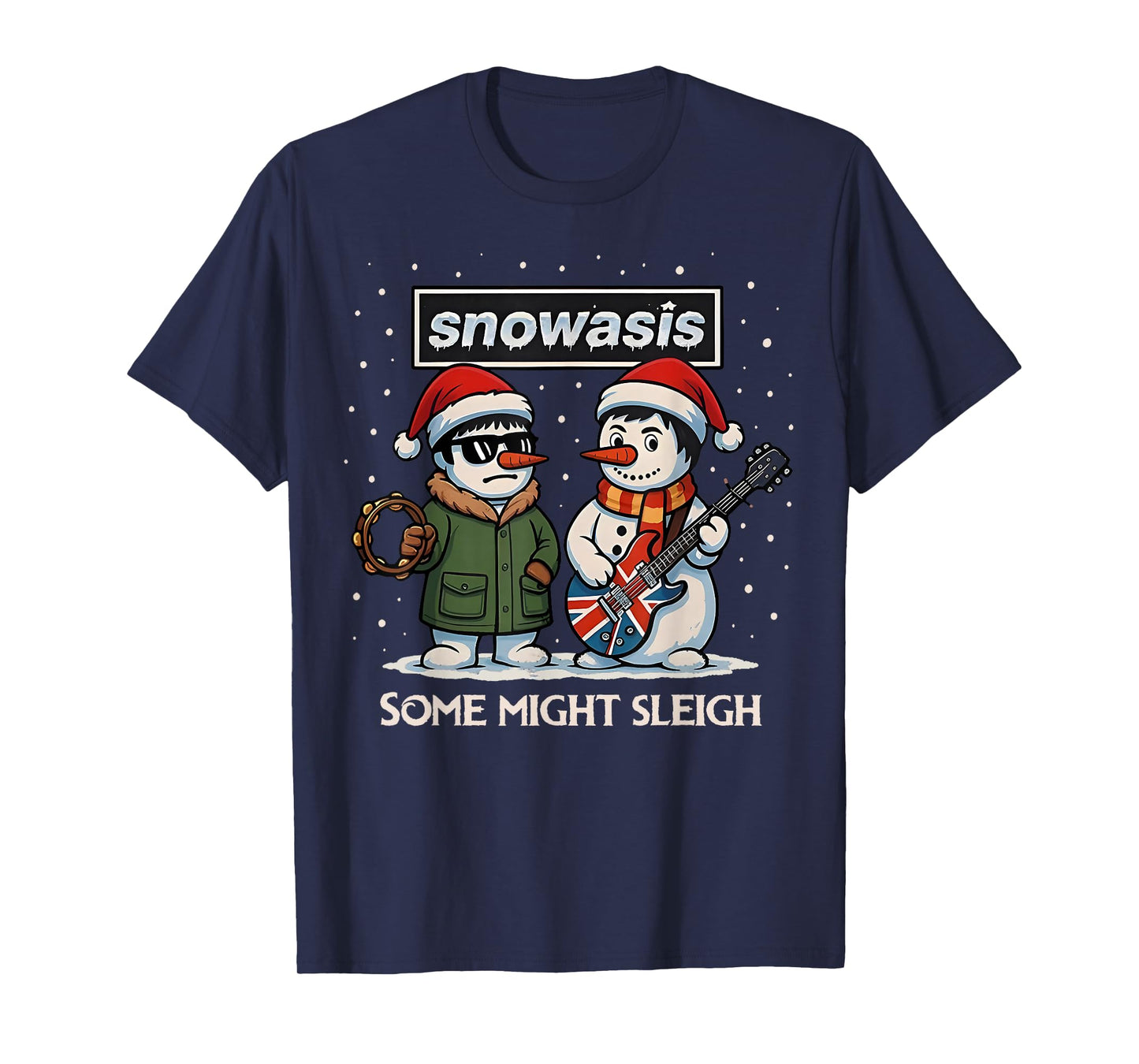 Funny Snowasis Some Might Sleigh Snowman Rock Christmas T-Shirt