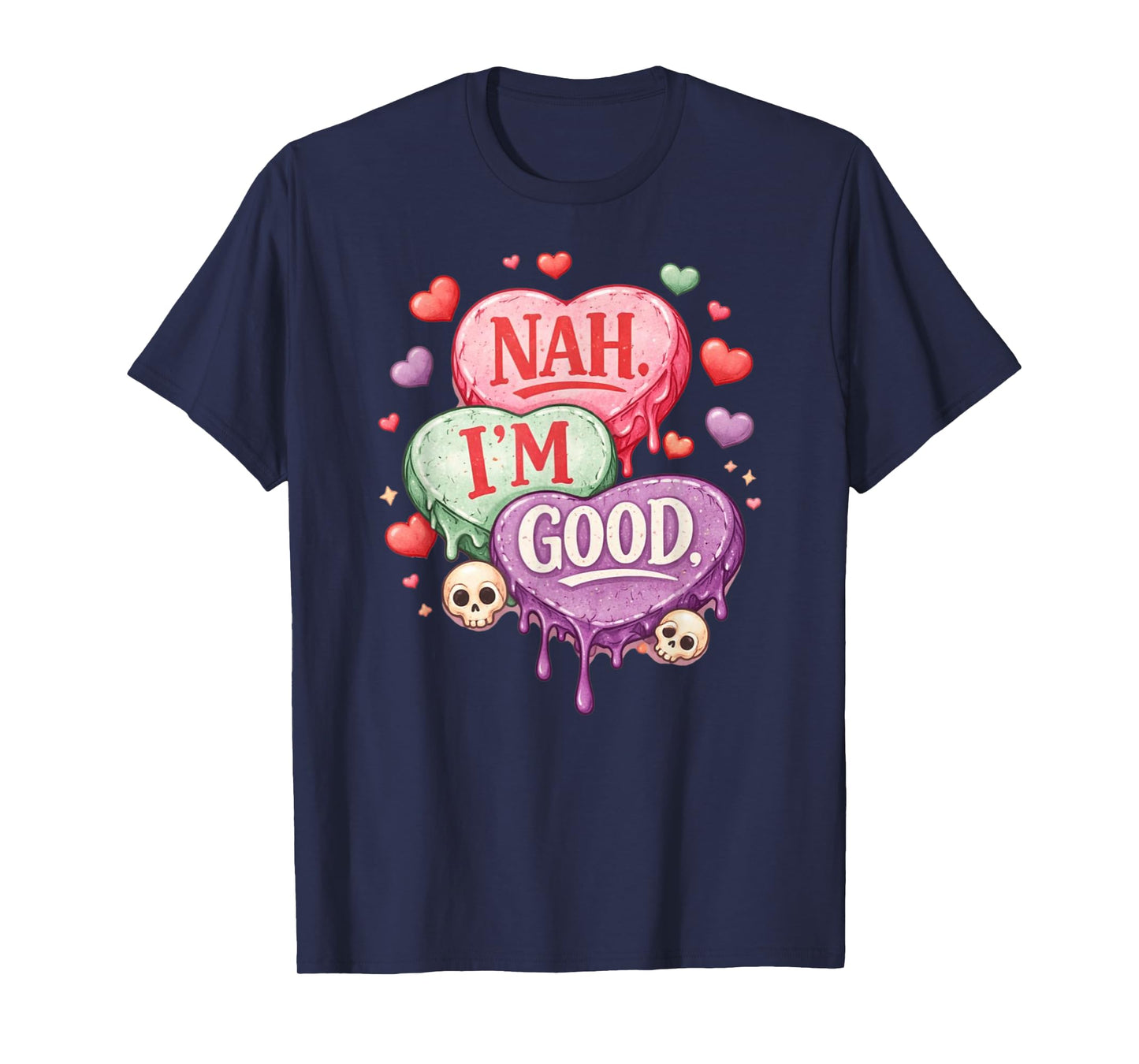 Nah Im Good Sarcastic Anti Valentines Funny T-Shirt